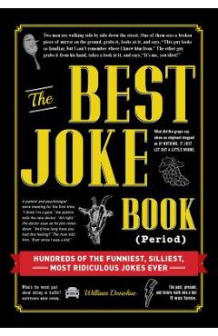 Coperta cărții 'The Best Joke Book (Period): Hundreds of the Funniest, Silliest, Most Ridiculous Jokes Ever - William Donohue'