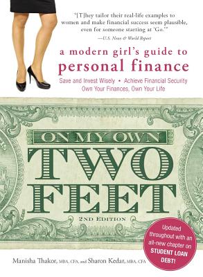 On My Own Two Feet: A Modern Girl's Guide to Personal Finance - Manisha Thakor