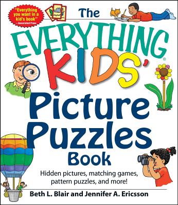 The Everything Kids' Picture Puzzles Book: Hidden Pictures, Matching Games, Pattern Puzzles, and More! - Beth L. Blair