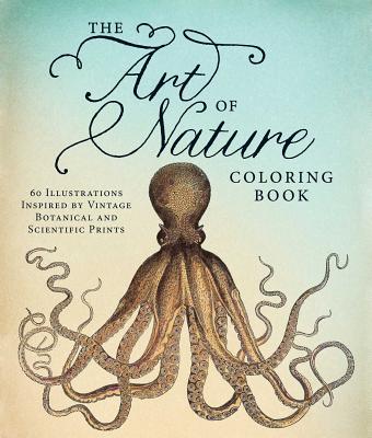 The Art of Nature Coloring Book: 60 Illustrations Inspired by Vintage Botanical and Scientific Prints - Adams Media