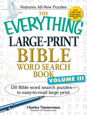 The Everything Large-Print Bible Word Search Book, Volume 3: 150 Bible Word Search Puzzles - In Easy-To-Read Large Print - Charles Timmerman