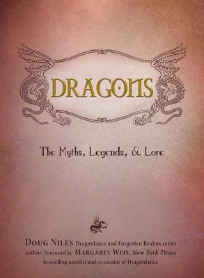 Dragons: The Myths, Legends, & Lore - Doug Niles