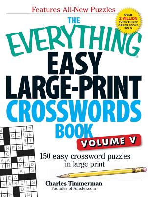 The Everything Easy Large-Print Crosswords Book, Volume V: 150 Easy Crossword Puzzles in Large Print - Charles Timmerman