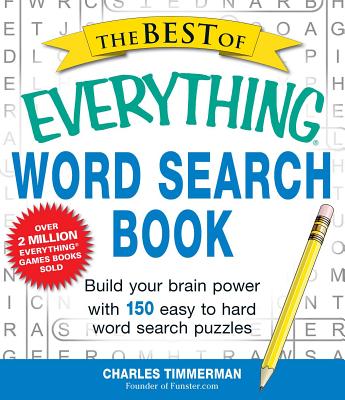 The Best of Everything Word Search Book: Build Your Brain Power with 150 Easy to Hard Word Search Puzzles - Charles Timmerman