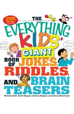 The Everything Kids' Giant Book of Jokes, Riddles, and Brain Teasers - Michael Dahl