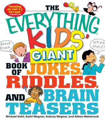 The Everything Kids' Giant Book of Jokes, Riddles, and Brain Teasers - Michael Dahl