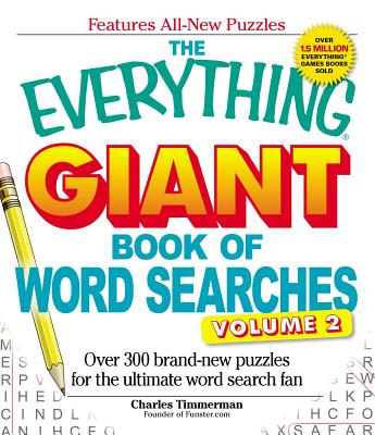 The Everything Giant Book of Word Searches, Volume 2: Over 300 Brand-New Puzzles for the Ultimate Word Search Fan - Charles Timmerman