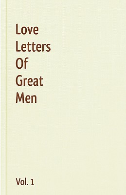 Love Letters Of Great Men - Vol. 1 - Napoleon Bonaparte