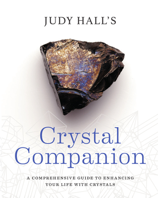 Crystal Companion: How to Enhance Your Life with Crystals - Judy Hall