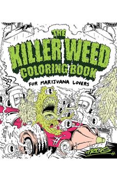 The Killer Weed Coloring Book: For Marijuana Lovers - Trog