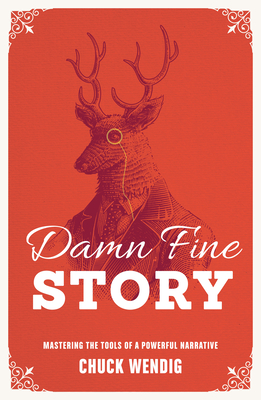 Damn Fine Story: Mastering the Tools of a Powerful Narrative - Chuck Wendig