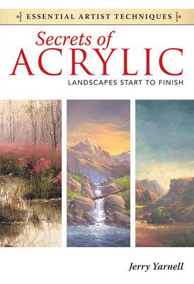 Secrets of Acrylic: Landscapes Start to Finish - Jerry Yarnell