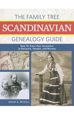 Coperta cărții 'The Family Tree Scandinavian Genealogy Guide: How to Trace Your Ancestors in Denmark, Sweden, and Norway - David A.'