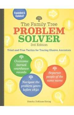 The Family Tree Problem Solver: Tried-And-True Tactics for Tracing Elusive Ancestors - Marsha Hoffman Rising