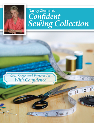 Nancy Zieman's Confident Sewing Collection: Sew, Serge and Pattern Fit with Confidence - Nancy Zieman
