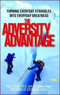 The Adversity Advantage: Turning Everyday Struggles Into Everyday Greatness - Erik Weihenmayer
