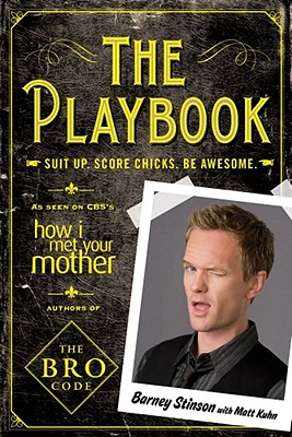 The Playbook: Suit Up. Score Chicks. Be Awesome. - Neil Patrick Harris