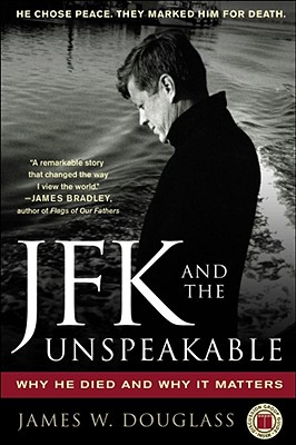 JFK and the Unspeakable: Why He Died and Why It Matters - James W. Douglass