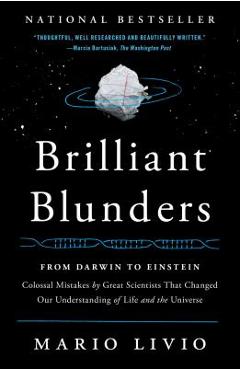 Coperta cărții 'Brilliant Blunders: From Darwin to Einstein: Colossal Mistakes by Great Scientists That Changed Our Understanding of'