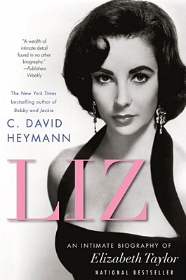 Liz: An Intimate Biography of Elizabeth Taylor (Updated) - C. David Heymann