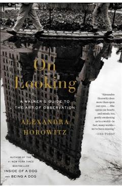 Poza produsului On Looking: A Walker's Guide to the Art of Observation - Alexandra Horowitz