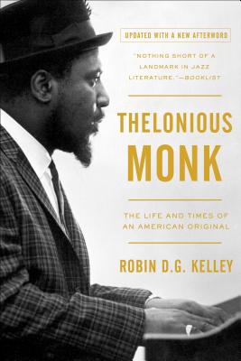 Thelonious Monk: The Life and Times of an American Original - Robin Kelley