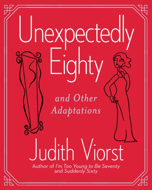 Unexpectedly Eighty: And Other Adaptations - Judith Viorst