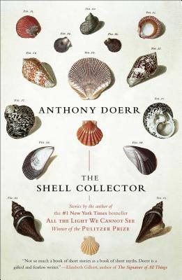 The Shell Collector: Stories - Anthony Doerr