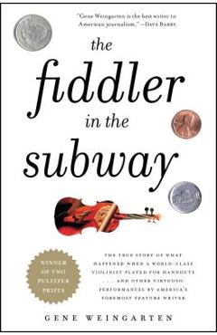 Coperta cărții 'The Fiddler in the Subway: The True Story of What Happened When a World-Class Violinist Played for Handouts... and'