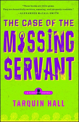 The Case of the Missing Servant: From the Files of Vish Puri, Most Private Investigator - Tarquin Hall