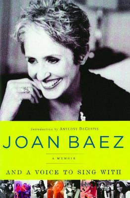And a Voice to Sing with: A Memoir - Joan Baez
