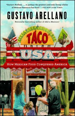 Taco USA: How Mexican Food Conquered America - Gustavo Arellano