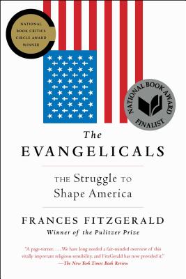 The Evangelicals: The Struggle to Shape America - Frances Fitzgerald