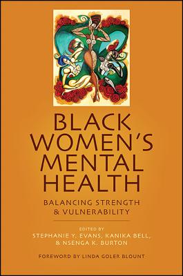 Black Women's Mental Health: Balancing Strength and Vulnerability - Stephanie Y. Evans
