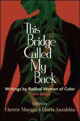 This Bridge Called My Back, Fourth Edition: Writings by Radical Women of Color - Cherr&#65533;e Moraga