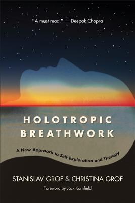 Holotropic Breathwork: A New Approach to Self-Exploration and Therapy - Stanislav Grof