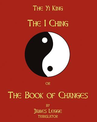 The I-Ching Or The Book Of Changes: The Yi King - James Legge