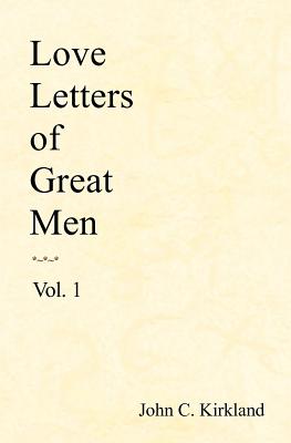 Love Letters Of Great Men - John C. Kirkland