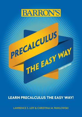 Precalculus: The Easy Way - Christina Pawlowski