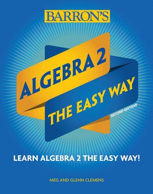 Algebra 2: The Easy Way - Meg Clemens
