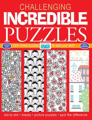 Incredible Puzzles: 150+ Timed Puzzles to Test Your Skill - Elizabeth Golding