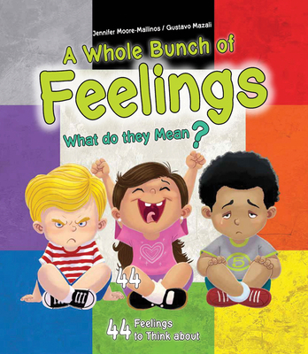 A Whole Bunch of Feelings: What Do They Mean? - Jennifer Moore-mallinos