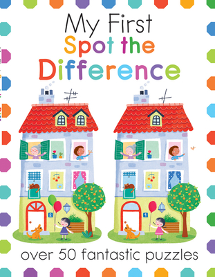 My First Spot the Difference: Over 50 Fantastic Puzzles - Joe Potter