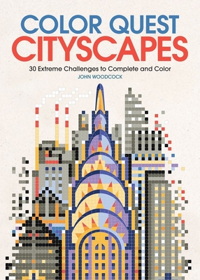 Color Quest: Cityscapes: 30 Extreme Challenges to Complete and Color - John Woodcock