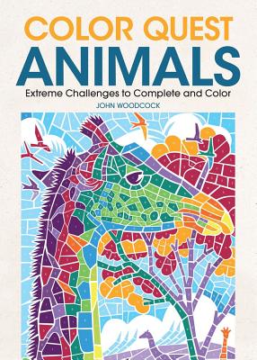 Color Quest Animals: Extreme Challenges to Complete and Color - John Woodcock
