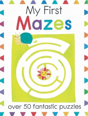 My First Mazes: Over 50 Fantastic Puzzles - Elizabeth Golding