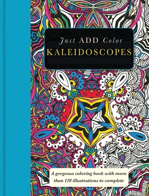 Kaleidoscopes: Gorgeous Coloring Books with More Than 120 Illustrations to Complete - Carlton Publishing Group