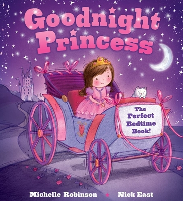 Goodnight Princess: The Perfect Bedtime Book! - Michelle Robinson