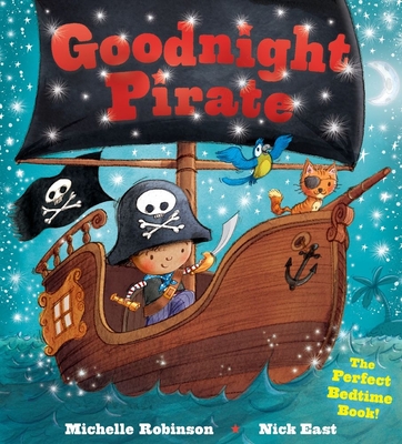 Goodnight Pirate: The Perfect Bedtime Book! - Michelle Robinson