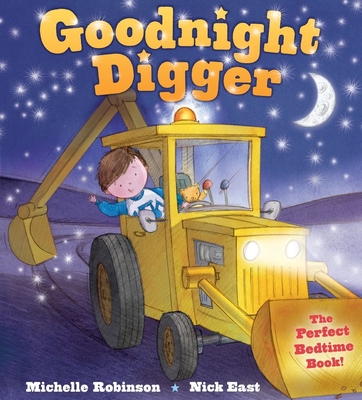 Goodnight Digger: The Perfect Bedtime Book! - Michelle Robinson